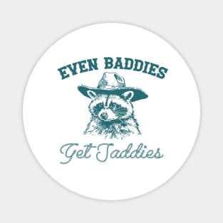 Raccoon Even Baddies Get Saddies Shirt, Funny Cowboy Racoon Magnet